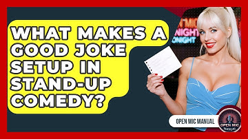 What Makes A Good Joke Setup In Stand-up Comedy? - Open Mic Manual
