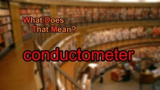 What does conductometer mean