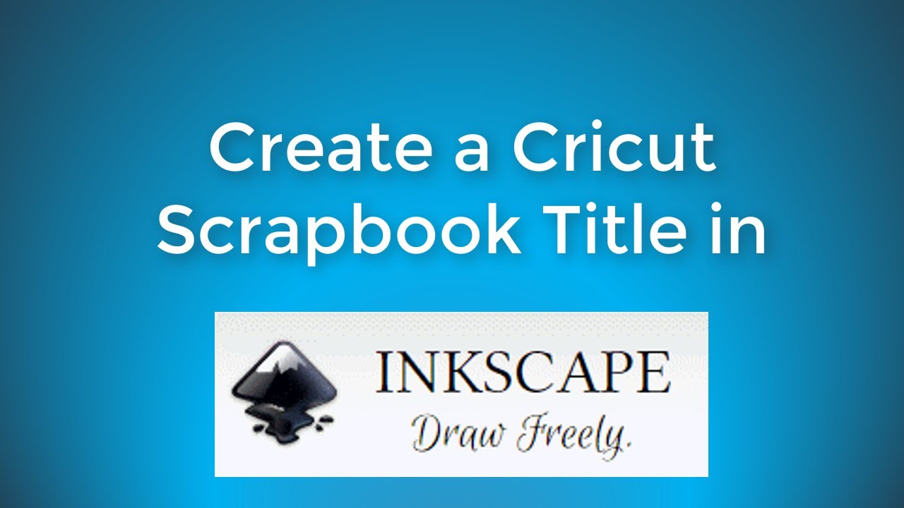 Inkscape Lesson 1 Create a Cricut Scrapbook Title in Inkscape YouTube