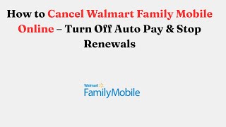 How to Cancel Walmart Family Mobile Online – Turn Off Auto Pay & Stop Renewals