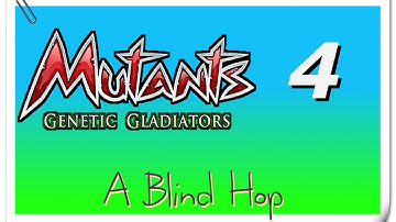A Blind Hop - Mutants: Genetic Gladiators - Part 4