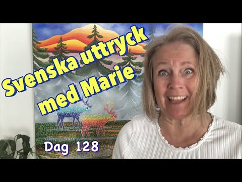 Day 128 - A2 - Swedish idiomatic expressions - Learn Swedish with Marie, many examples