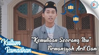 Firmansyah Arif Gani - The Nobility of a Mother - Ramadan Short Sermon Eps 09 Firmansyah Arif Gani - The Nobility of a Mother - Ramadan Short Sermon Eps 09