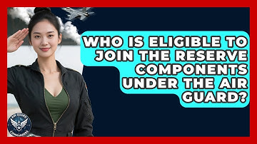 Who Is Eligible to Join the Reserve Components Under the Air Guard? - Air Guard Commanders