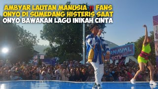 AMBYAR LAUTAN MANUSIA FANS ONYO DI SUMEDANG HISTERIS SAAT ONYO BAWAKAN LAGU INIKAH CINTA