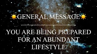 GENERAL MESSAGE | ✨YOU ARE BEING PREPARED FOR A LIFESTYLE FULL OF LUXURY & ABUNDANCE✨