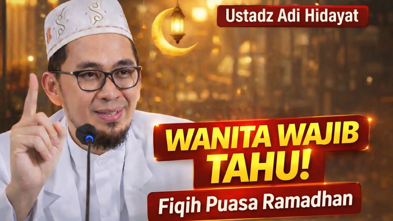 WANITA WAJIB TAHU! Fiqih Puasa Ramadhan Lengkap | Haid, Hamil & Menyusui - Ustadz Adi Hidayat