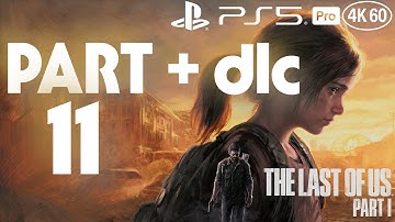 The Last of Us Part I Playthrough [PS5 Pro 4K 60FPS] part 11 + dlc Left Behind - No Commentary