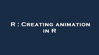R : Creating animation in R