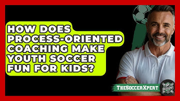How Does Process-oriented Coaching Make Youth Soccer Fun For Kids? - The Soccer Xpert
