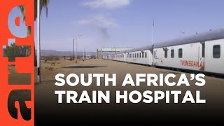 South Africa: A Hospital on Rails | ARTE.tv Documentary