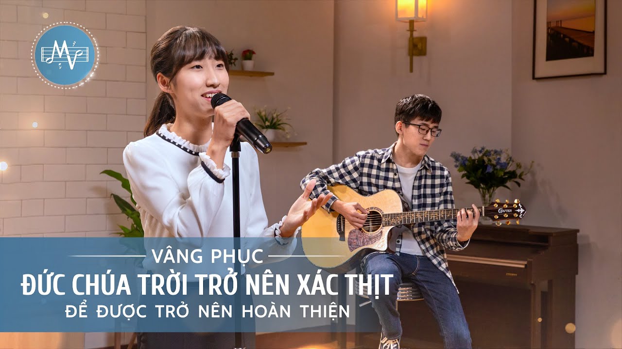Thánh Ca Cơ Đốc | Vâng phục Đức Chúa Trời trở nên xác thịt để được trở nên hoàn thiện | MV