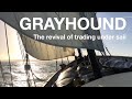 Grayhound: the revival of trading under sail