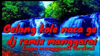 Lagu manggarai gelang kole ce naca gE .dj remix pada era tahun 90an  TENANG NACA