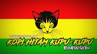 DJ KOPI HITAM KUPU-KUPU (REGGAE SANTUY) Cocok Buat Nyantai‼️ by ID NEW SKIN