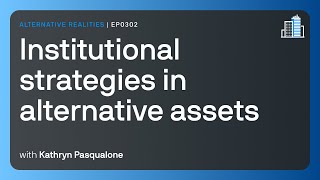 Institutional strategies in alternative assets