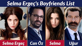 The Shocking Truth About Selma Ergeçs Boyfriends List