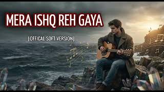 MERA ISHQ REH GYA (Official Soft Version) - Ishqify Music | Best Sad Songs 2026 screenshot 4