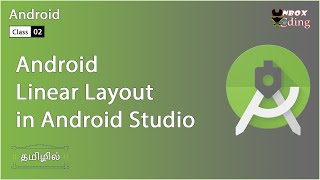 Android Linear Layout in Android Studio in Tamil 2021 - UNBOX CODING