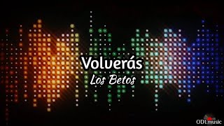 Volverás - Los Betos (Letra)