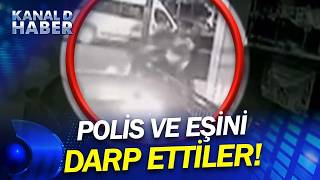 Ankaradan Sonra Şimdi De İstanbul İstanbulda Polis Ve Eşini Dövdüler