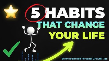 Self Improvement Tips - 5 Habits That Change Your Life | Science-Backed Strategies