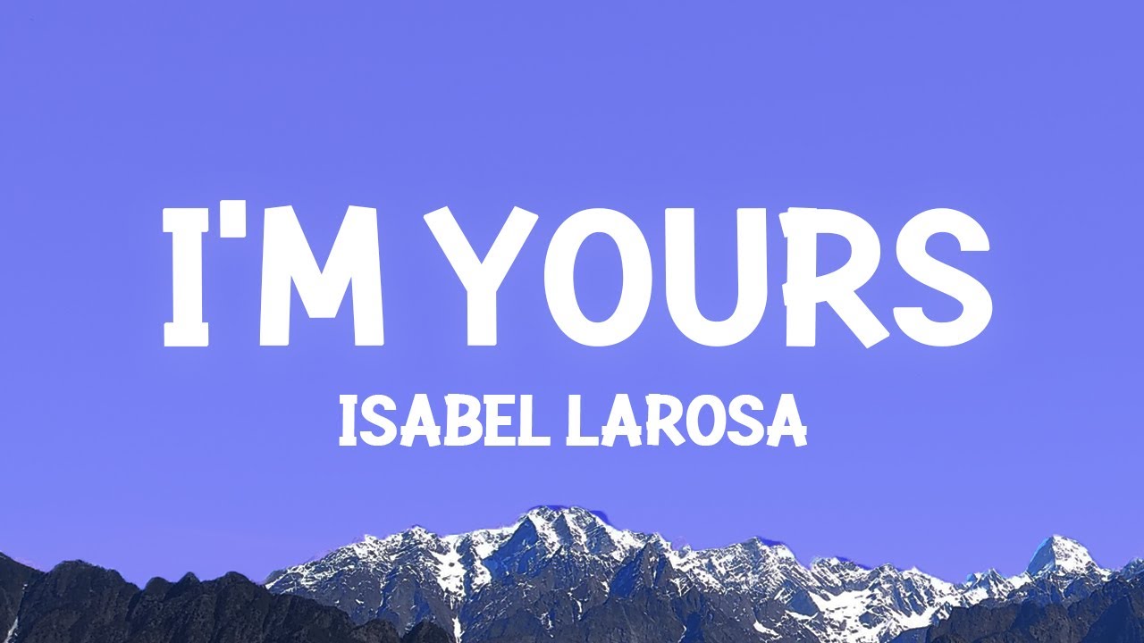 Isabel LaRosa   Im Yours Lyrics