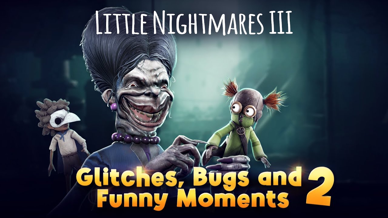 Little Nightmares 3 - Glitches, Bugs and Funny Moments 2