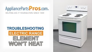 Electric Range Element Won’t Heat  Top 7 Reasons & Fixes  Kenmore, Whirlpool, Frigidaire & more