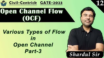 Lec 12 Various Types of Flow in Open Channel Part-3 || OCF || Civil Engineering || GATE-2023/24