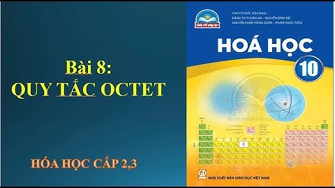 BÀI 8 :QUY TẮC OCTET - HÓA 10 - SÁCH CHÂN TRỜI SÁNG TẠO#hoa10 #chantroisangtao #quytacoctet