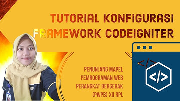 Tutorial Konfigurasi Codeigniter Pemula Untuk Pembelajaran Pemrograman Web XII RPL