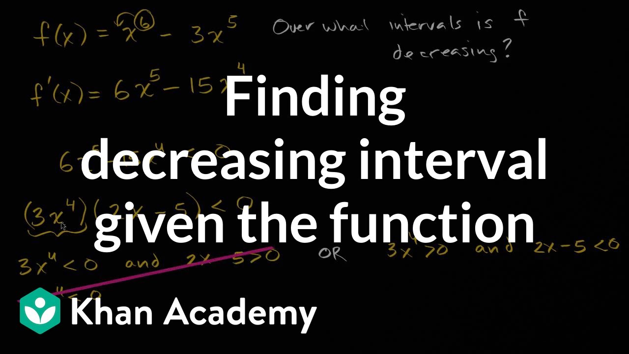 Finding Decreasing Interval Given The Function Video Khan Academy