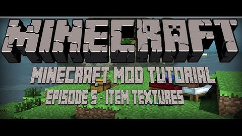 How to Make a Minecraft Mod (1.7.10) - Episode 5 - Item Textures