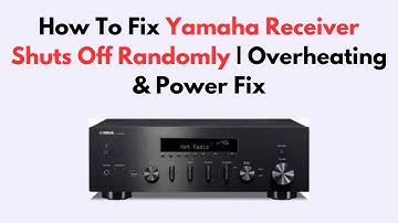 How To Fix Yamaha Receiver Shuts Off Randomly | Overheating & Power Fix
