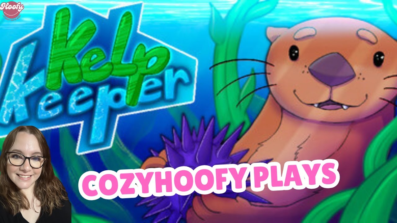 CozyHoofy plays: Kelp Keeper