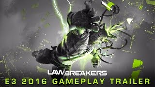 LawBreakers - E3 2016 Gameplay Trailer [1080p 60FPS HD]