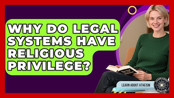 Why Do Legal Systems Have Religious Privilege? - Learn About Atheism