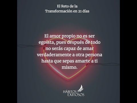 Amarse a uno mismo - El Reto de la Transformación en 21 días