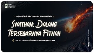 🔴[ LIVE ] 10. SYAITHAN : DALANG TERSEBARNYA FITNAH | Ustadz Abu Abdillah Al-Madury