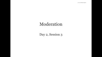 Mplus Workshop (Day 2/5, Session 3/4): Moderation and Interactions