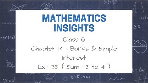 Class 6 | Chapter 14 | Banks  & Simple Interest | Part II [ FINAL PART ]