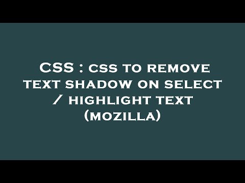 CSS : css to remove text shadow on select / highlight text (mozilla)