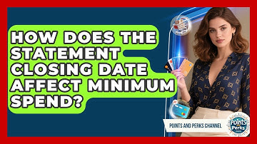 How Does The Statement Closing Date Affect Minimum Spend? - Points and Perks Channel