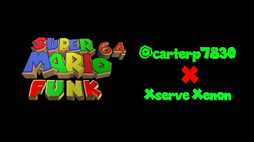 SUPER MARIO 64 FUNK @carterp7830 x Xserve Xenon