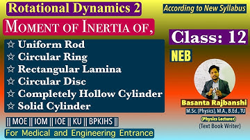 Rotational Dynamics 2 || Moment of Inertia of Rod, Lamina, Ring, Disc, Cylinder || NEB Class: 12 ||