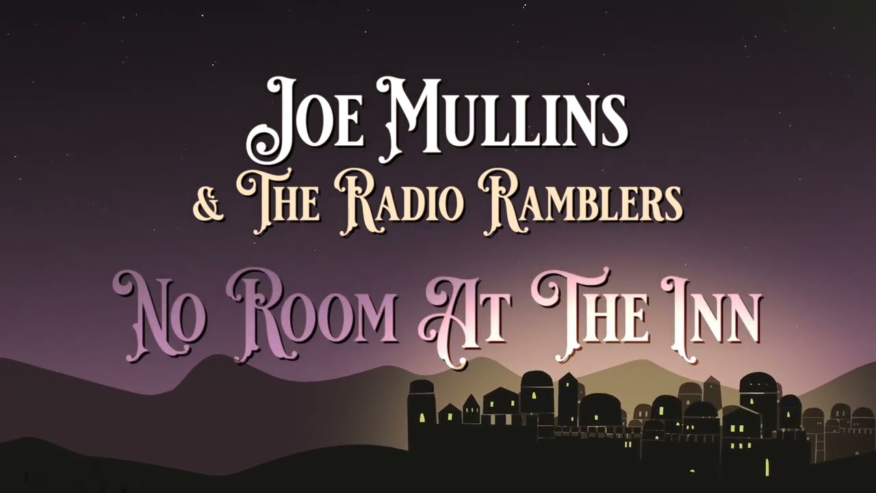 No Room At The Inn – Joe Mullins & The Radio Ramblers [Official Lyric Video]