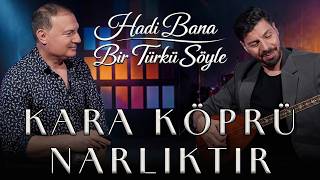 Kara Köprü Narlıktır| Cengiz Ercümer & Ali Yılmaz | Hadi Bana Bir Türkü Söyle 11. Bölüm