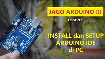 JAGO ARDUINO !!! Cara Instal dan Setup Arduino IDE || Lesson 1