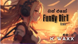 FunKy DirT - බස් එකේ - Bus eke | Covenant ft K_waxx Remix